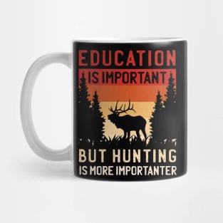 Education Is Important But Hunting Is Importanter Mug